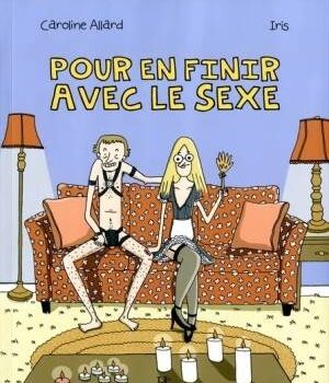 «Pour en finir avec le sexe» de Caroline Allard et Iris Boudreau