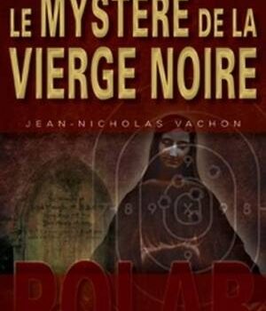«Le mystère de la Vierge Noire» de Jean-Nicholas Vachon: les démons envahissent la Beauce
