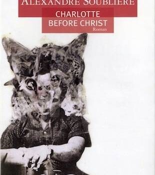 «Charlotte Before Christ» d’Alexandre Soublière
