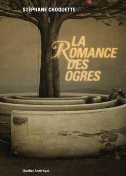 «La romance des ogres» de Stéphane Choquette: histoires d’amour en eaux troubles