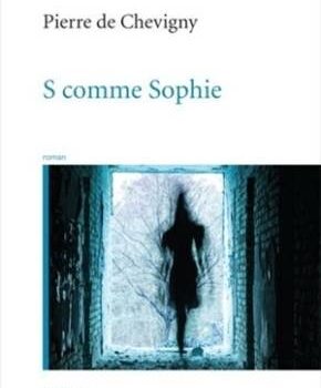 «S comme Sophie» de Pierre de Chevigny: irréalité ou aliénation?