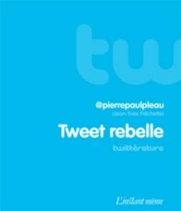 L’Instant même présente «Tweet rebelle» et «Le compte des mille et un tweets»