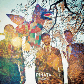 «Piñata» de volcano!: pop d’avant-garde