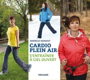 «Cardio plein-air: s’entrainer à ciel ouvert» de Danielle Danault: un plan d’entraînement bon à l’année