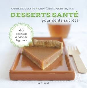 «Desserts santé pour dents sucrées» d’Annick De Celles et Andréanne Martin