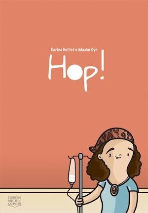 La bande dessinée «Hop!» de Karine Gottot et Maxim Cyr: anecdotes coquines pour mieux apprécier son séjour à l’hôpital (image)
