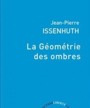 «La géométrie des ombres» de Jean-Pierre Issenhuth