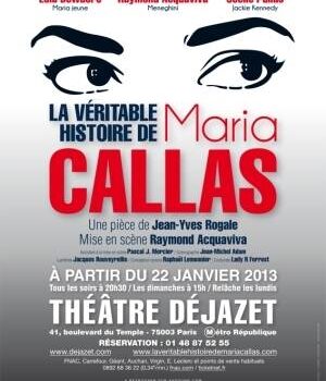 «La Véritable histoire de Maria Callas» de Jean-Yves Rogale, mise en scène par Raymond Acquaviva au Théâtre Déjazet à Paris