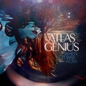 «When it Was Now» d’Atlas Genius