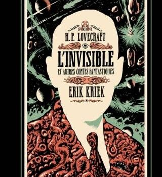 «L’Invisible et autres contes fantastiques» de H. P. Lovecraft et Erik Kriek