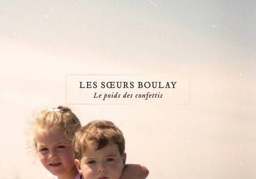 «Le poids des confettis», premier album des soeurs Boulay