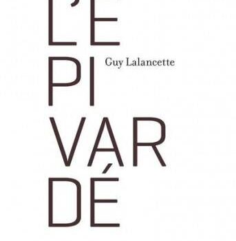«L’Épivardé» de Guy Lalancette