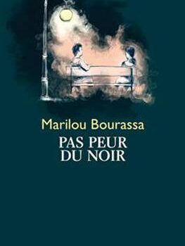 «Pas peur du noir» de Marilou Bourassa
