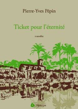 «Ticket pour l’éternité» de Pierre-Yves Pépin