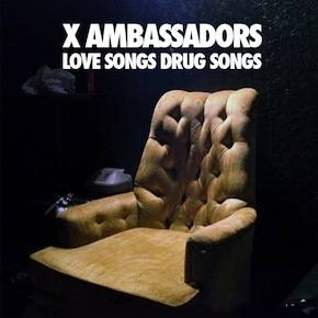 «Love Songs Drugs Songs» de la formation brooklynoise X Ambassadors