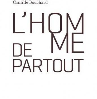 «L’homme de partout» de Camille Bouchard: aux origines était le cœur…