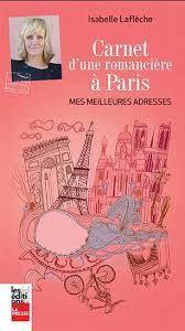 «Carnet d’une romancière à Paris – Mes meilleures adresses» d’Isabelle Laflèche: découvrir un Paris littéraire et artistique en bonne compagnie