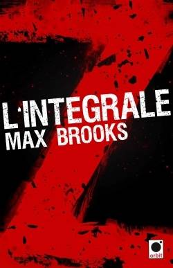 «Intégrale Z» de Max Brooks: compilation de zombies et quatre nouvelles inédites en prime (image)