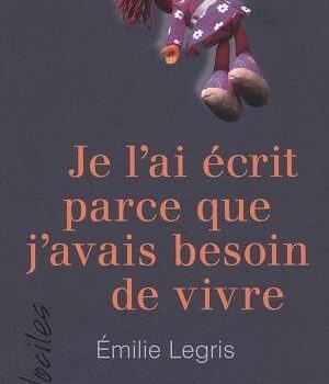 «Je l’ai écrit parce que j’avais envie de vivre» d’Émilie Legris