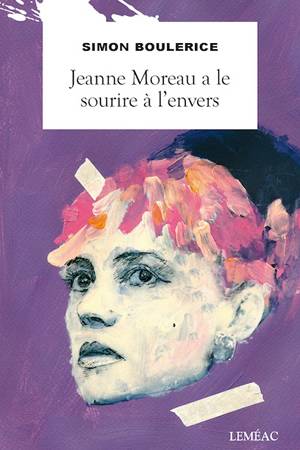 Simon-Boulerice-Jeanne-Moreau-a-le-sourire-à-lenvers