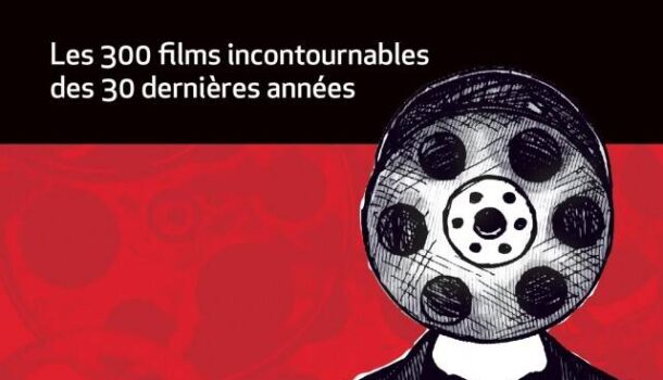 «Le meilleur de mon cinéma – Les 300 films incontournables des 30 dernières années»: entretien avec le critique Marc-André Lussier