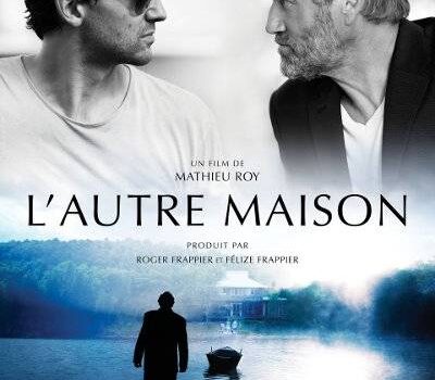 Concours terminé: gagne l’un des 5 DVD du film «L’Autre maison» de Mathieu Roy, mettant en vedette Roy Dupuis, Marcel Sabourin et Émile Proulx-Cloutier
