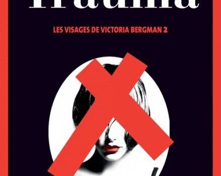 «Trauma – Les visages de Victoria Bergman 2» d’Erik Axl Sund
