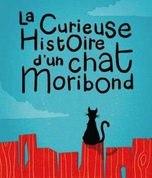 «La curieuse histoire d’un chat moribond» de Marie-Renée Lavoie