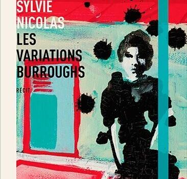 «Les variations Burroughs» de Sylvie Nicolas