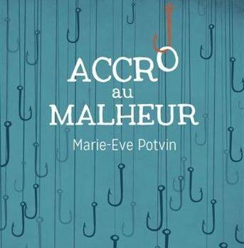 «Accro au malheur» de Marie-Ève Potvin