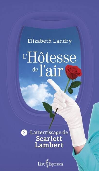 «L’Hôtesse de l’air – tome 2: L'atterrissage de Scarlett Lambert» d’Élizabeth Landry: toujours aussi charmante (image)