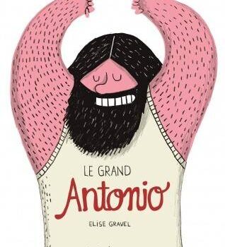 «Le Grand Antonio» d’Élise Gravel
