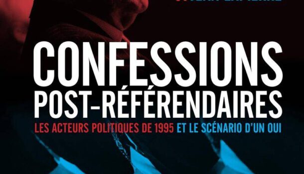 «Confessions post-référendaires – Les acteurs politiques de 1995 et le scénario d’un Oui» de Chantal Hébert et Jean Lapierre
