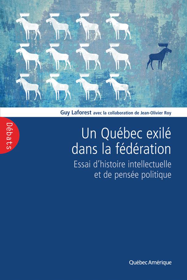Un Québec exilé dans la fédération, par Guy Laforest