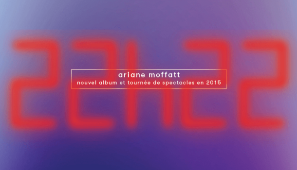 Ariane Moffatt entre en studio et présentera son nouvel album «22h22» au printemps 2015