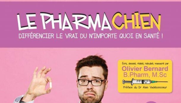 «Le pharmachien – Différencier le vrai du n’importe quoi en santé!» d’Olivier Bernard