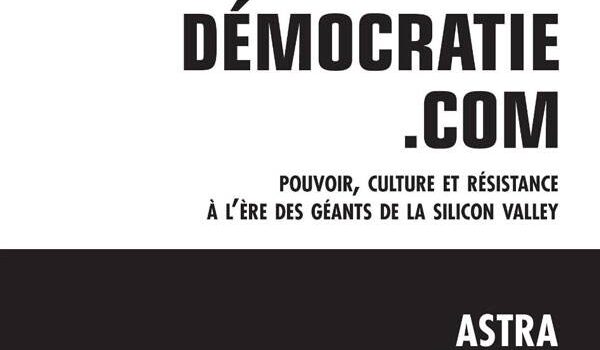 L’essai «Démocratie.com» d’Astra Taylor publié chez Lux Éditeur