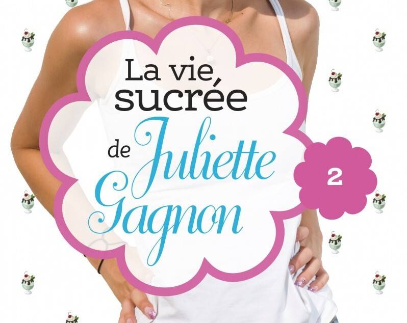 Critique-roman-chicklit-La-vie-sucree-de-Juliette-Gagnon-tome-2-Nathalie-Roy-Libre-Expression