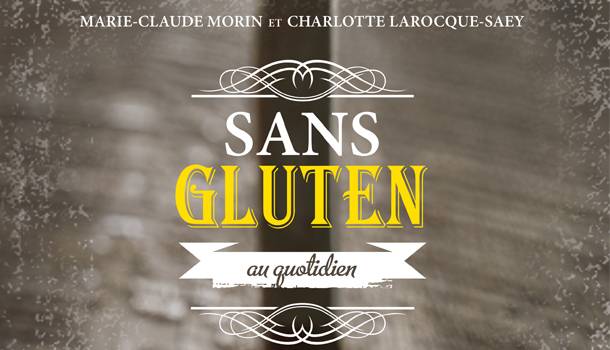 «Sans gluten au quotidien» de Marie-Claude Morin et Charlotte Larocque-Saey