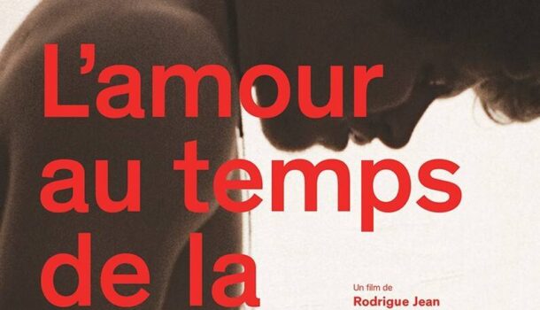 «L’amour au temps de la guerre civile» du cinéaste québécois Rodrigue Jean