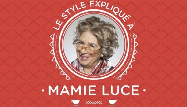 La websérie «Le style expliqué à Mamie Luce»