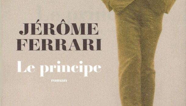«Le principe» de Jérôme Ferrari
