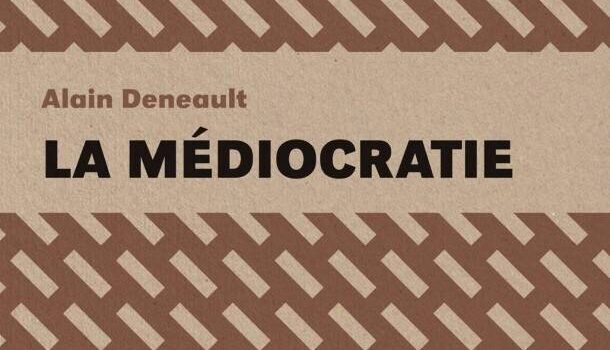 «La médiocratie» d’Alain Deneault chez Lux Éditeur