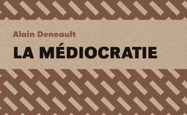 Critique-livre-La-mediocratie-Alain-Deneault-Bible-urbaine
