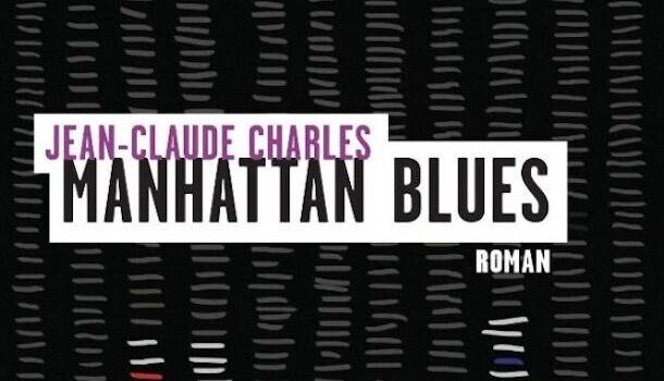 «Manhattan Blues» de Jean-Claude Charles chez Mémoires d’encrier