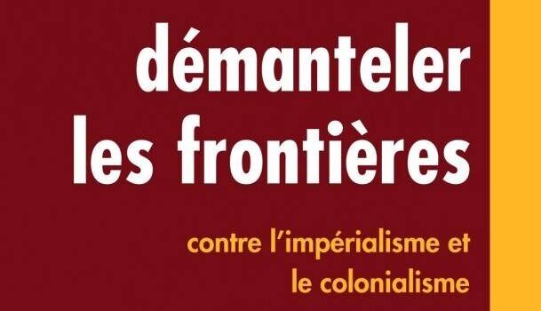 «Démanteler les frontières: contre l’impérialisme et le colonialisme» de Harsha Walia
