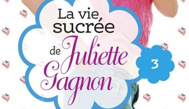 «La vie sucrée de Juliette Gagnon: escarpins vertigineux et café frappé à la cannelle» de Nathalie Roy
