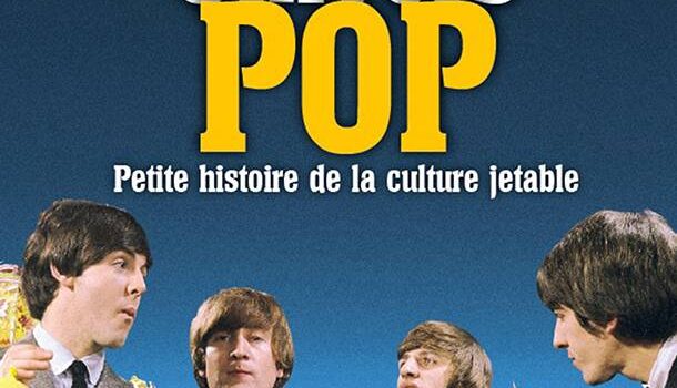 «Univers pop – Petite histoire de la culture jetable» de François Thomazeau