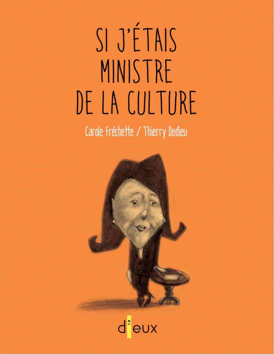 «Si j’étais ministre de la culture» de Carole Fréchette et Thierry Dedieu
