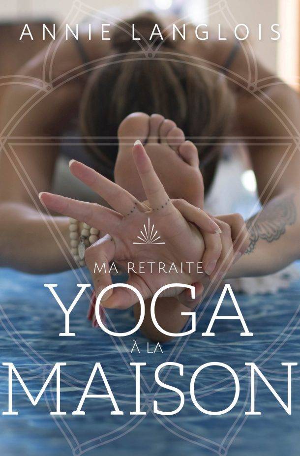 «Ma retraite yoga à la maison» d’Annie Langlois aux Éditions Cardinal